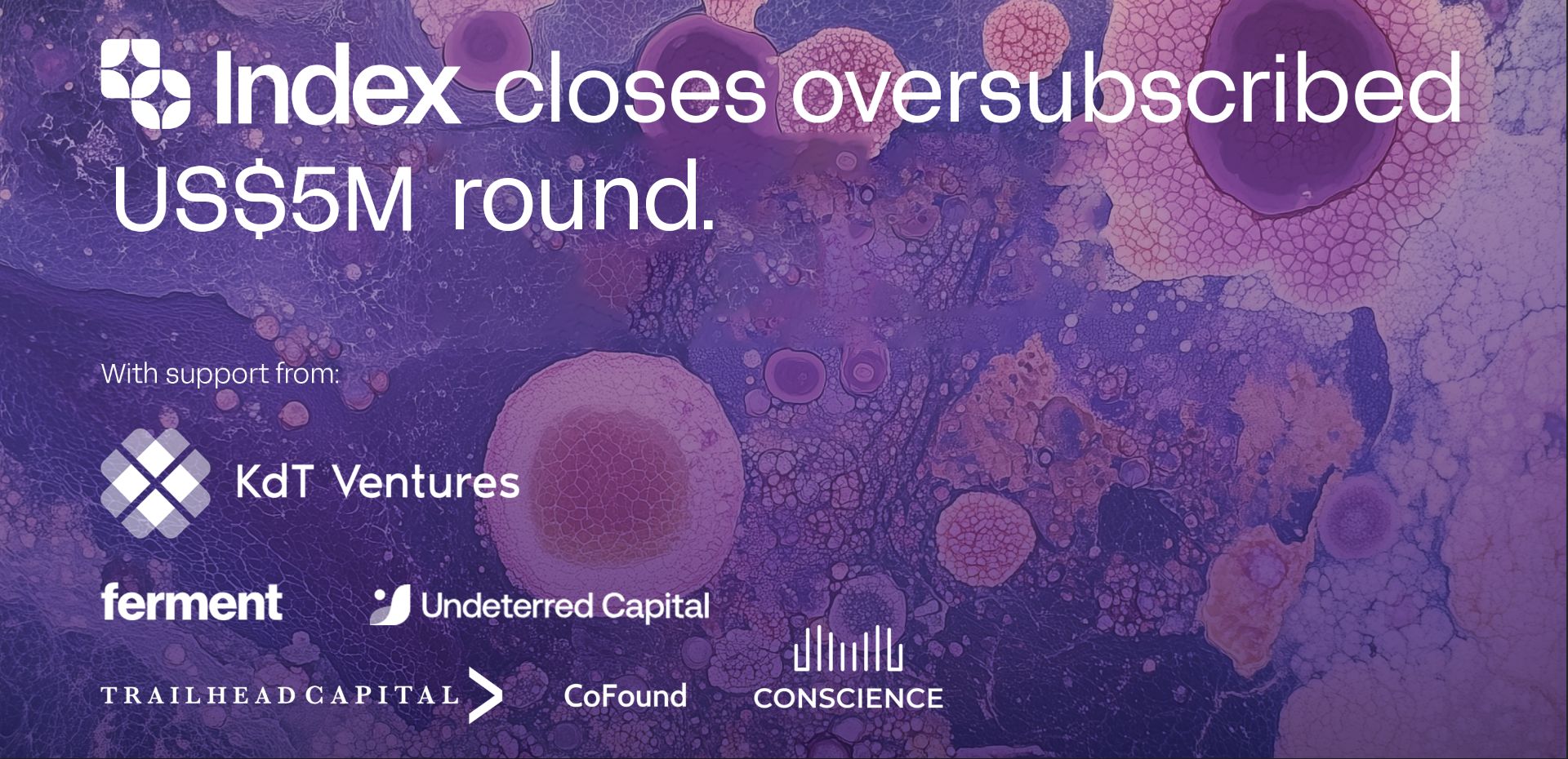 Index Closes $5M Oversubscribed Round - led by KdT Ventures with strong support from Ferment, Undeterred Capital, Trailhead Capital, CoFound, and Conscience VC